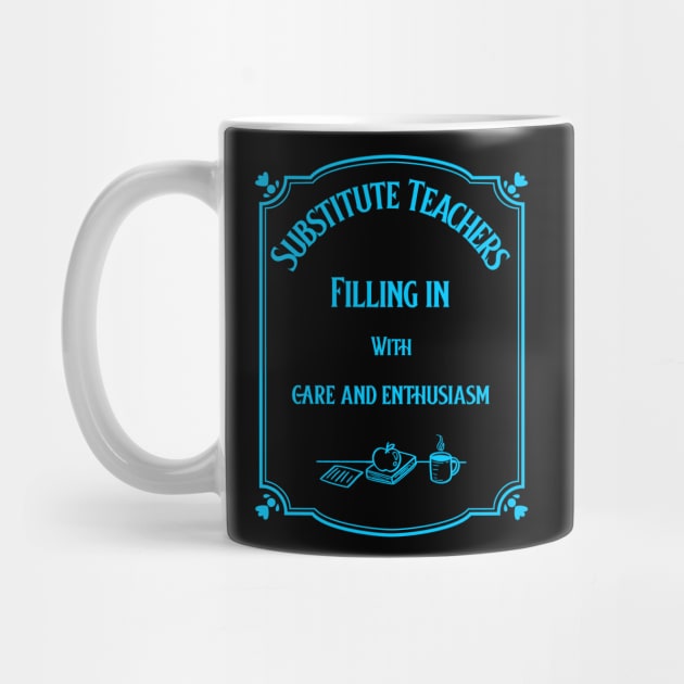 Substitute Teachers - Filling in with care and enthusiasm by New Day Prints